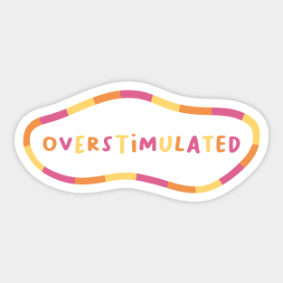 Overstimulated (Variant 1) Sticker